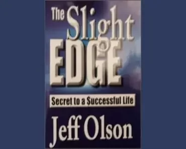 The Slight Edge Summary – Achieve Success Through Small Daily Choices