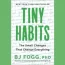 Tiny Habits Summary: Small Changes, Big Results